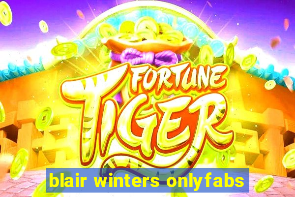 blair winters onlyfabs